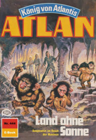 Atlan 444: Land ohne Sonne: Atlan-Zyklus KÃ¶nig von Atlantis Hans Kneifel Author