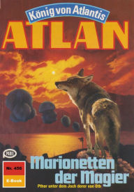 Atlan 456: Marionetten der Magier: Atlan-Zyklus König von Atlantis Horst Hoffmann Author