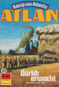 Atlan 464: Dorkh erwacht: Atlan-Zyklus König von Atlantis Peter Terrid Author