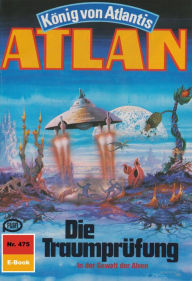 Atlan 475: Die Traumprüfung: Atlan-Zyklus König von Atlantis H.G. Ewers Author