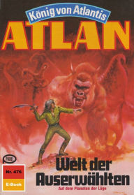 Atlan 476: Welt der Auserwählten: Atlan-Zyklus König von Atlantis H.G. Ewers Author