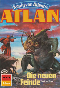 Atlan 478: Die neuen Feinde: Atlan-Zyklus König von Atlantis Peter Terrid Author