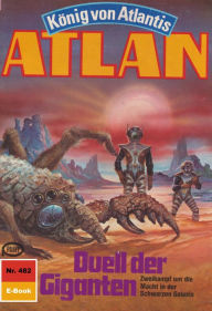 Atlan 482: Duell der Giganten: Atlan-Zyklus König von Atlantis Marianne Sydow Author