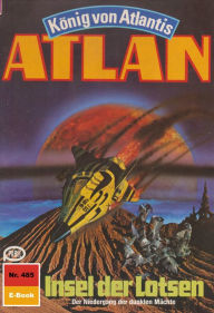 Atlan 485: Insel der Lotsen: Atlan-Zyklus KÃ¶nig von Atlantis Detlev G. Winter Author
