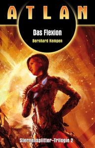 ATLAN Sternensplitter 2: Das Flexion Bernhard Kempen Author