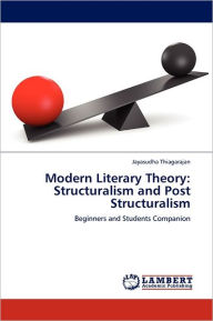 Modern Literary Theory: Structuralism and Post Structuralism Jayasudha Thiagarajan Author