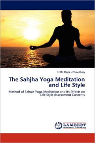 The Sahjha Yoga Meditation and Life Style Lt Dr Rajeev Choudhary Author
