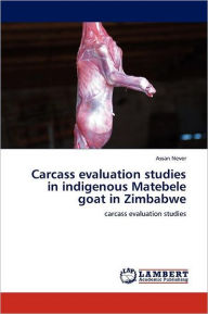 Carcass Evaluation Studies in Indigenous Matebele Goat in Zimbabwe Assan Never Author
