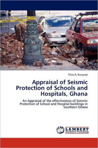 Appraisal of Seismic Protection of Schools and Hospitals, Ghana Titus A. Kuuyuor Author