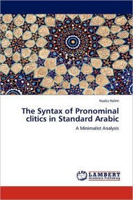 The Syntax of Pronominal clitics in Standard Arabic Nadia  Halim Author