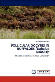 FOLLICULAR OOCYTES IN BUFFALOES (Bubalus bubalis) C CHANDRAHASAN Author