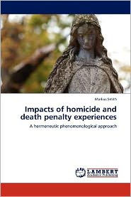 Impacts of homicide and death penalty experiences Markus Smith Author