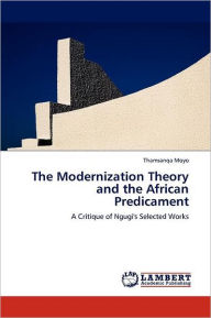 The Modernization Theory and the African Predicament Thamsanqa Moyo Author