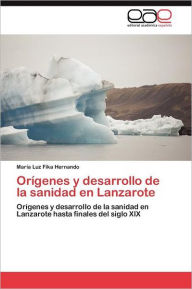 Orígenes y desarrollo de la sanidad en Lanzarote Fika Hernando María Luz Author