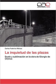 La inquietud de las plazas Weisse Carlos Federico Author