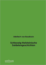 Schleswig-Holsteinische Soldatengeschichten Adelbert von Baudissin Author