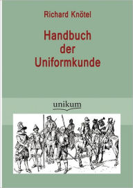 Handbuch der Uniformkunde Richard KnÃ¯tel Author
