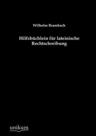 Hilfsb Chlein Fur Lateinische Rechtschreibung Wilhelm Brambach Author