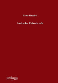 Indische Reisebriefe Ernst Haeckel Author