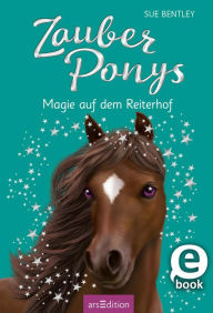 Zauberponys - Magie auf dem Reiterhof Sue Bentley Author