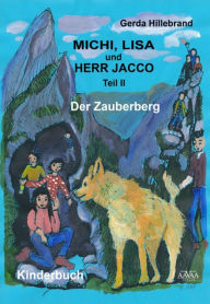 Michi, Lisa und Herr Jacco II: Der Zauberberg Gerda Hillebrand Author