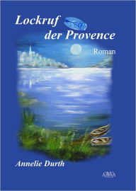 Lockruf der Provence Annelie Durth Author