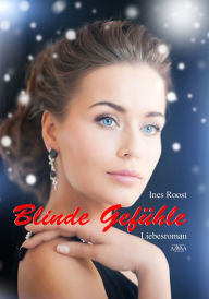 Blinde GefÃ¼hle Ines Roost Author