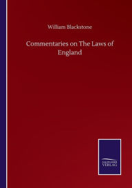 Commentaries on The Laws of England William Blackstone Author