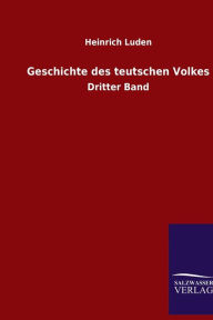 Geschichte des teutschen Volkes: Dritter Band Heinrich Luden Author