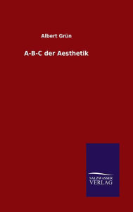A-B-C der Aesthetik - Albert Gr n