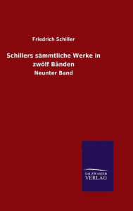 Schillers s mmtliche Werke in zw lf B nden - Friedrich Schiller