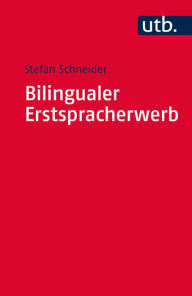 Bilingualer Erstspracherwerb: Zweisprachig von Anfang an Stefan Schneider Author