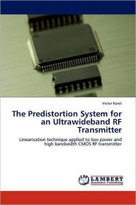 The Predistortion System for an Ultrawideband RF Transmitter Victor Korol Author