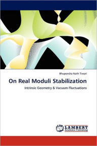 On Real Moduli Stabilization Bhupendra Nath Tiwari Author