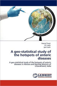 A Geo-Statistical Study of the Hotspots of Enteric Diseases Neeraj Tiwari Author