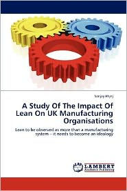A Study Of The Impact Of Lean On UK Manufacturing Organisations Sanjay Bhasin Author