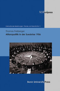 Allianzpolitik in der Suezkrise 1956 Thomas Freiberger Author