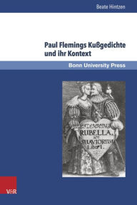 Paul Flemings Kussgedichte und ihr Kontext Beate Hintzen Author