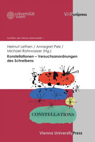 Konstellationen - Versuchsanordnungen des Schreibens Helmut Lethen Editor