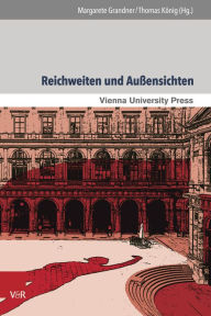 Reichweiten und Aussensichten: Die Universitat Wien als Schnittstelle wissenschaftlicher Entwicklungen und gesellschaftlicher Umbruche Margarete Maria
