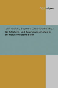 Die Altertums- und Kunstwissenschaften an der Freien Universitat Berlin Karol Kubicki Editor