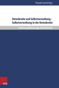Demokratie und Selbstverwaltung - Selbstverwaltung in der Demokratie: 25. Bad Iburger Gesprache Pascale Cancik Editor