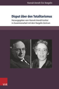 Disput uber den Totalitarismus: Texte und Briefe Hannah Arendt Author