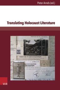 Translating Holocaust Literature Peter Arnds Editor