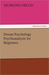 Dream Psychology Psychoanalysis for Beginners Sigmund Freud Author