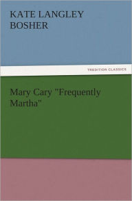 Mary Cary Frequently Martha Kate Langley Bosher Author