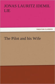 The Pilot and his Wife Jonas Lauritz Idemil Lie Author