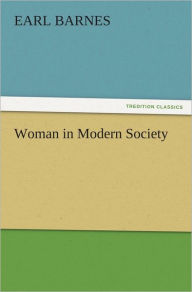 Woman in Modern Society - Earl Barnes