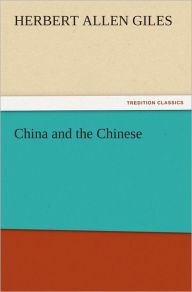 China and the Chinese Herbert Allen Giles Author