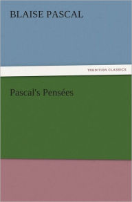 Pascal's Pensées Blaise Pascal Author
